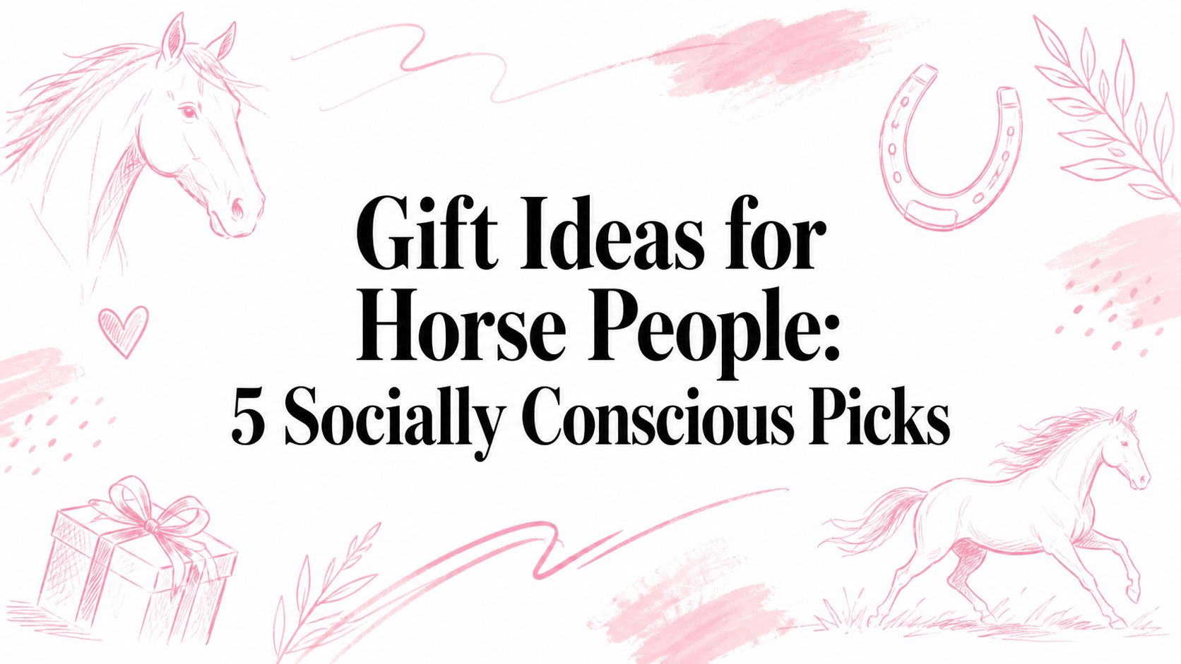 Gift Ideas for Horse People: 5 Socially Conscious Picks