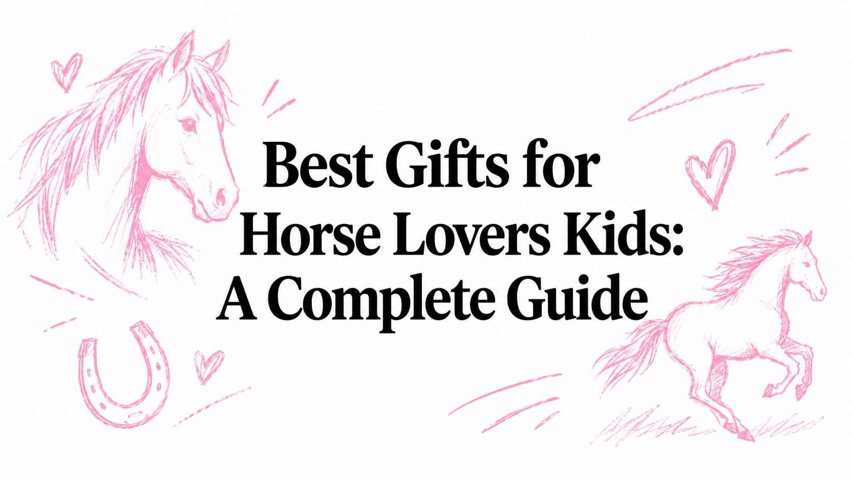 Best Gifts for Horse Lovers Kids: A Complete Guide