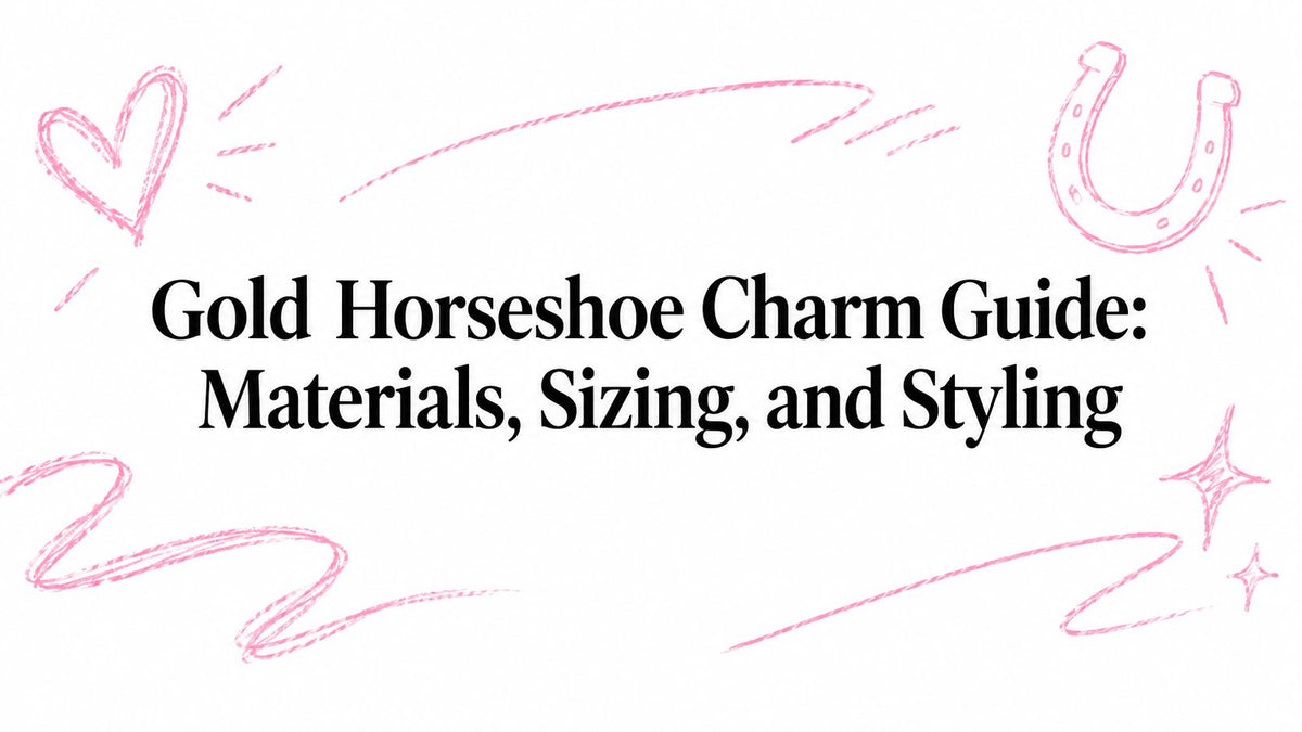 Gold Horseshoe Charm Guide: Materials, Sizing, and Styling