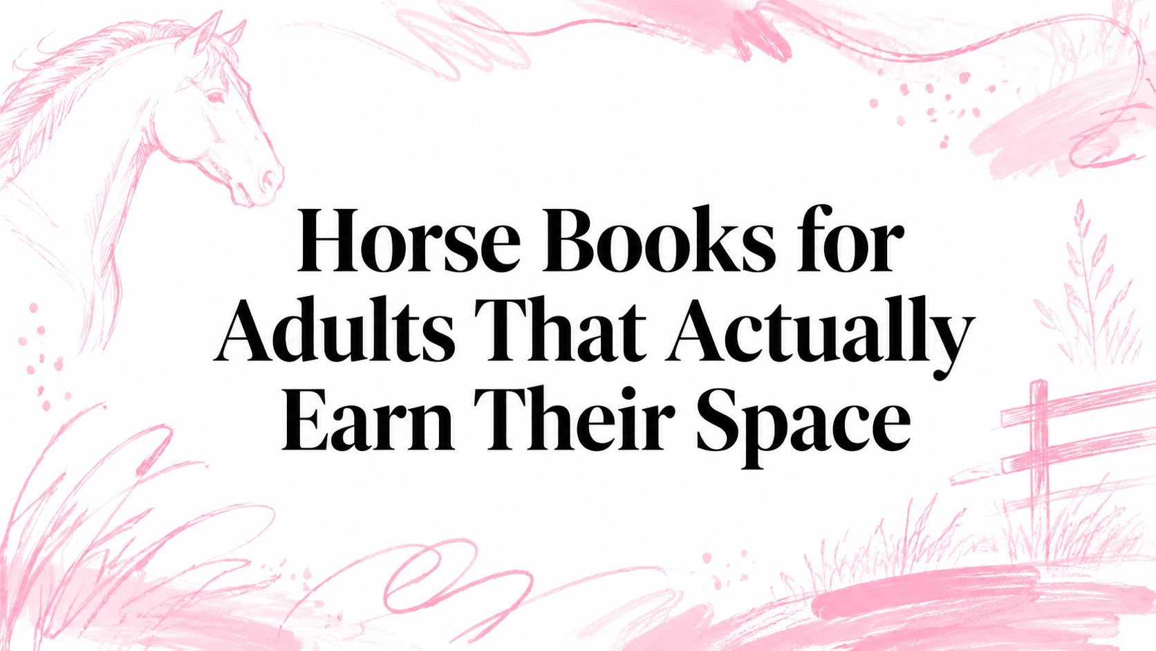 Horse Books for Adults That Actually Earn Their Space
