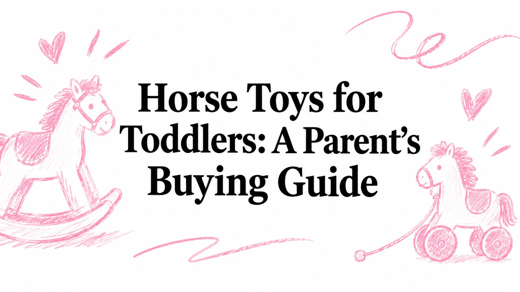 Horse Toys for Toddlers: A Parent's Buying Guide