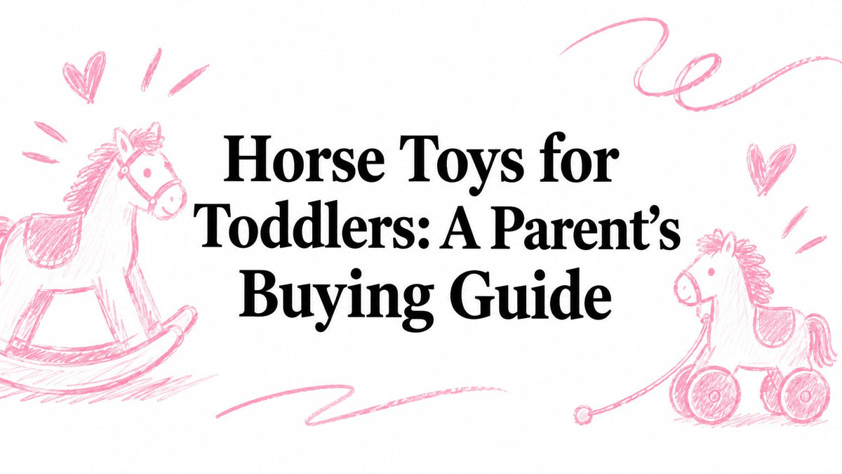 Horse Toys for Toddlers: A Parent's Buying Guide