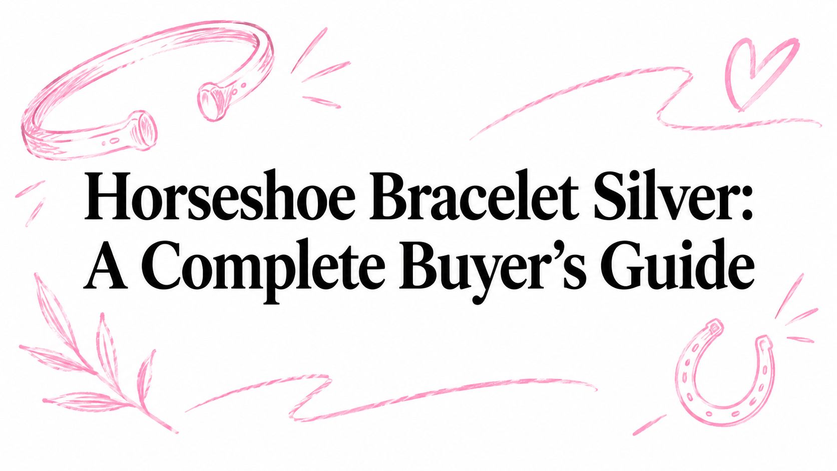Horseshoe Bracelet Silver: A Complete Buyer's Guide