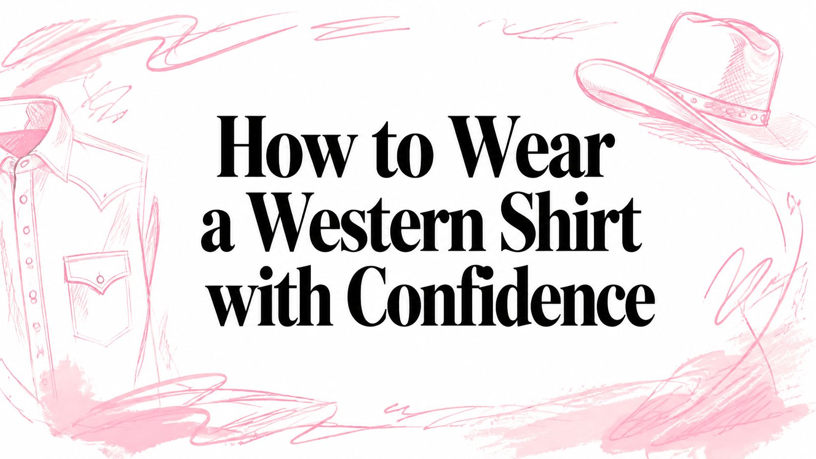 How to Wear a Western Shirt with Confidence
