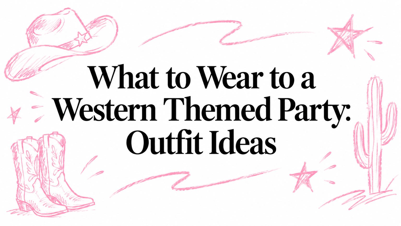 What to Wear to a Western Themed Party: Outfit Ideas