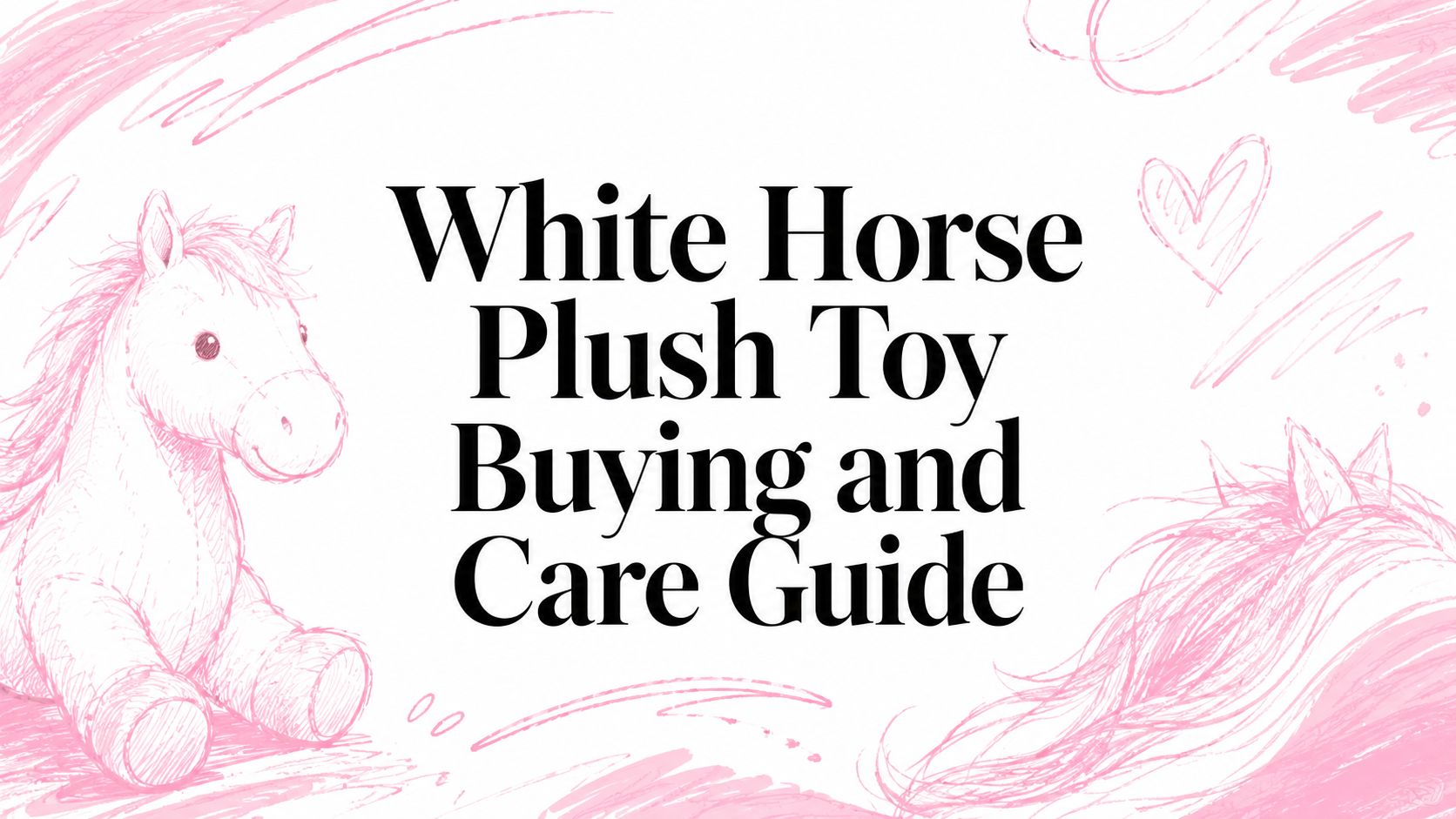White Horse Plush Toy Buying and Care Guide