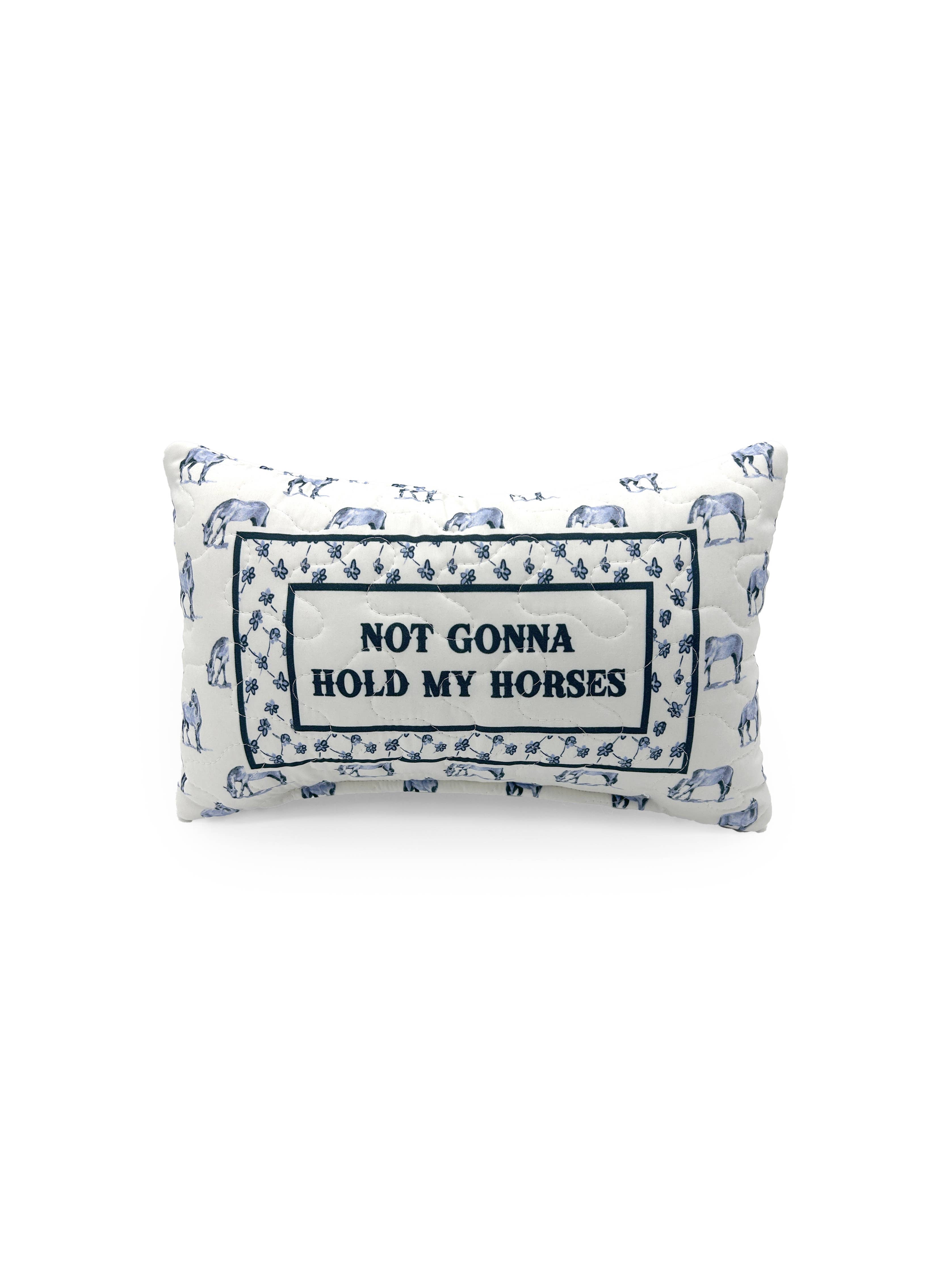 "Not Gonna Hold My Horses" Quilted Mini Pillow