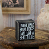 "Better Life For My Horse" Box Sign