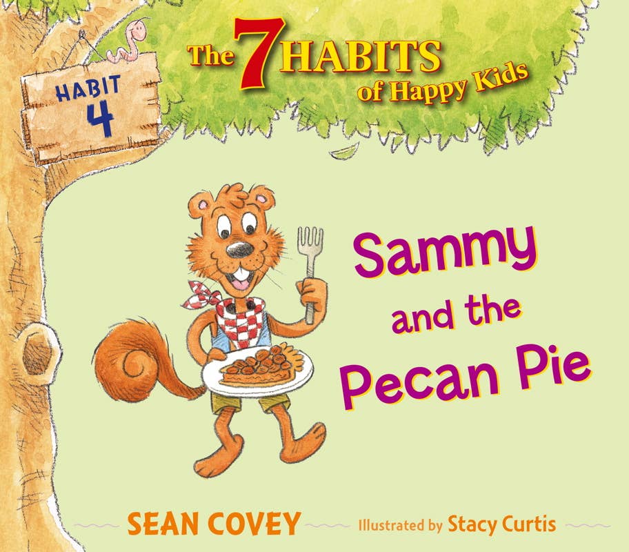 7 Habits of Happy Kids (Book 4) Sammy and the Pecan Pie