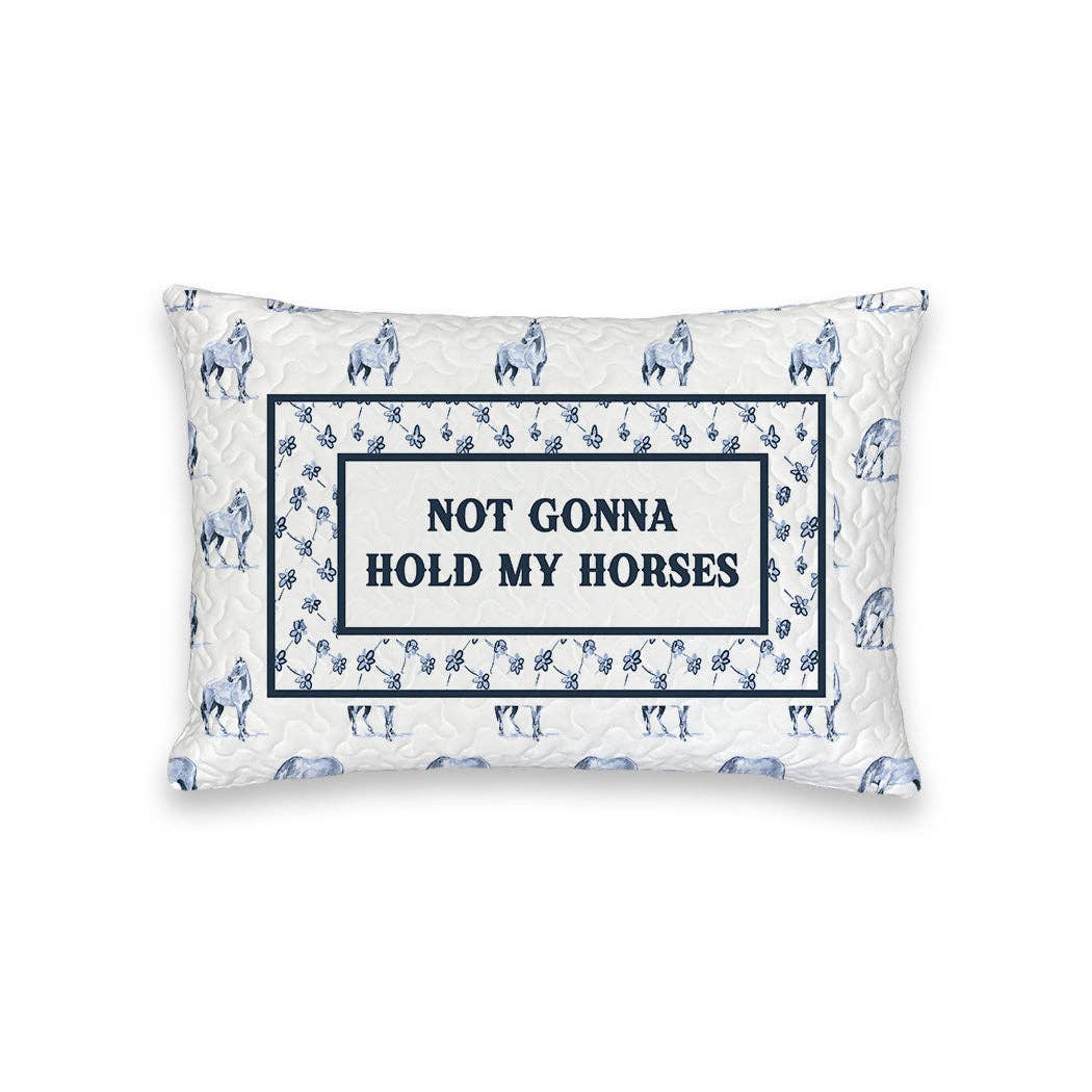 "Not Gonna Hold My Horses" Quilted Mini Pillow