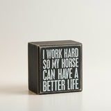 "Better Life For My Horse" Box Sign