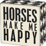Horses Make Me Happy Box Sign - Bridle Up Hope Shop