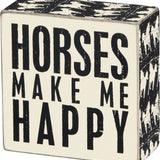 Horses Make Me Happy Box Sign - Bridle Up Hope Shop