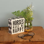 Horses Make Me Happy Box Sign - Bridle Up Hope Shop