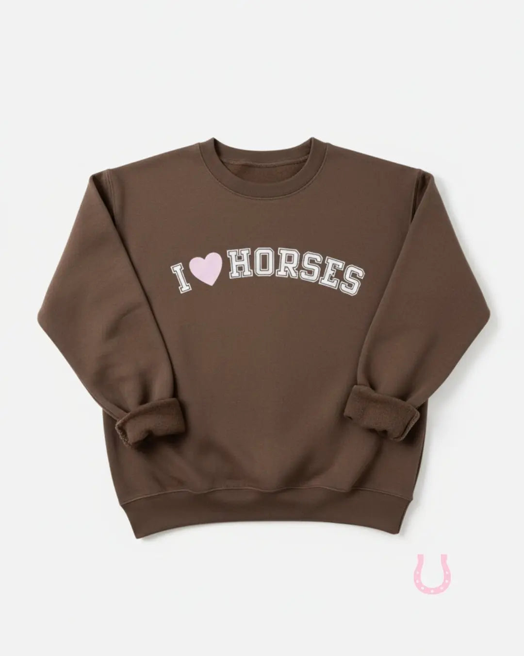 I Love Horses Sweatshirt (Brown) - Bridle Up Hope Shop