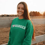I Love Horses Sweatshirt (Green) - Bridle Up Hope Shop