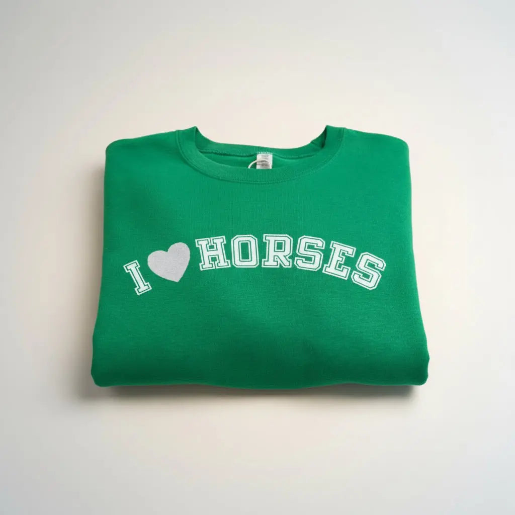 I Love Horses Sweatshirt (Green) - Bridle Up Hope Shop