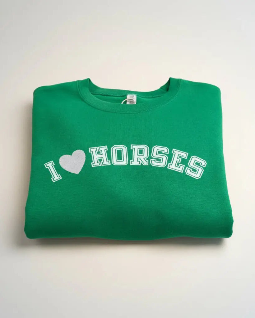 I Love Horses Sweatshirt (Green) - Bridle Up Hope Shop