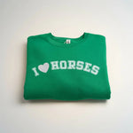 I Love Horses Sweatshirt (Green) - Bridle Up Hope Shop