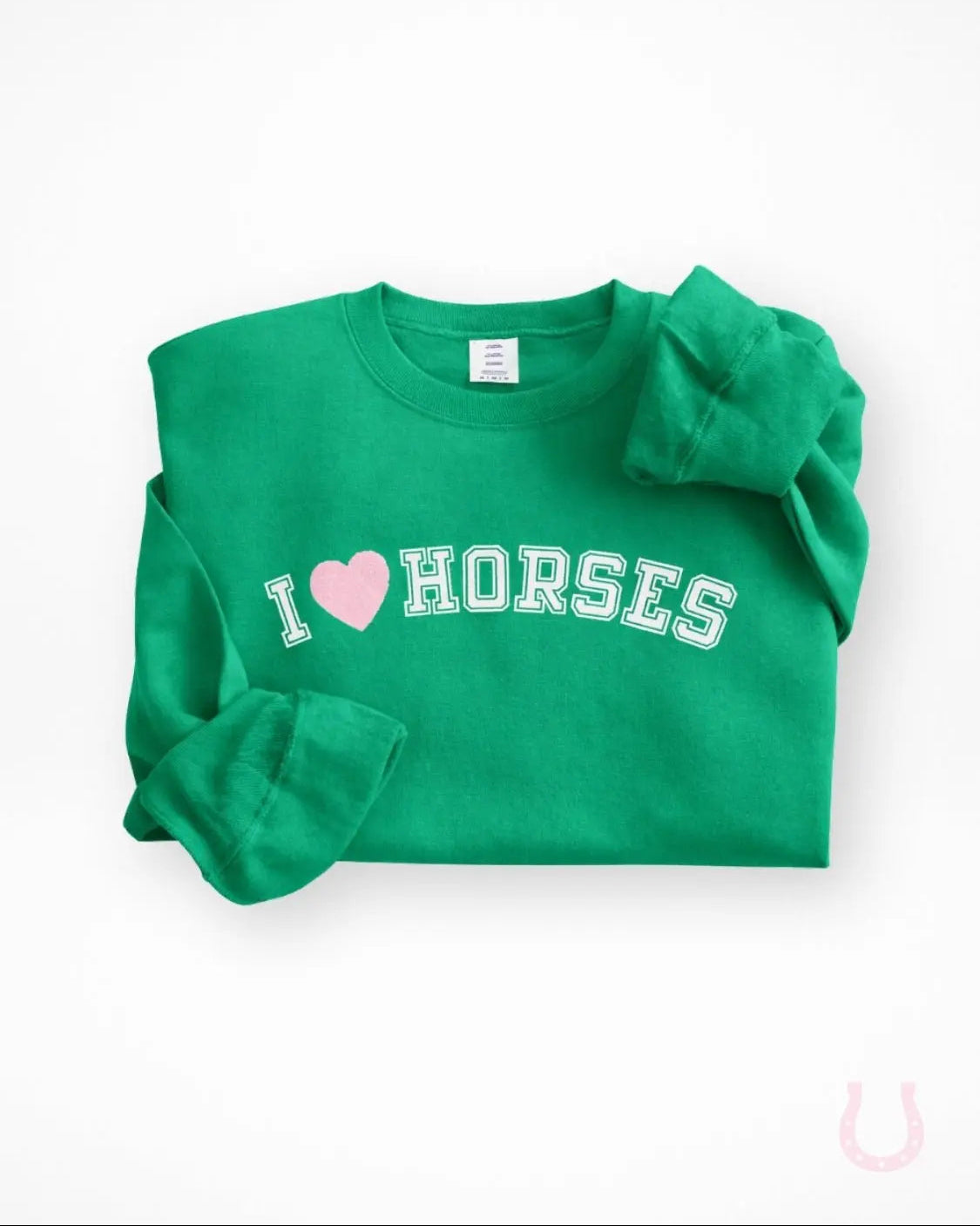 I Love Horses Sweatshirt (Green) - Bridle Up Hope Shop