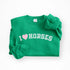 I Love Horses Sweatshirt (Green) - Bridle Up Hope Shop