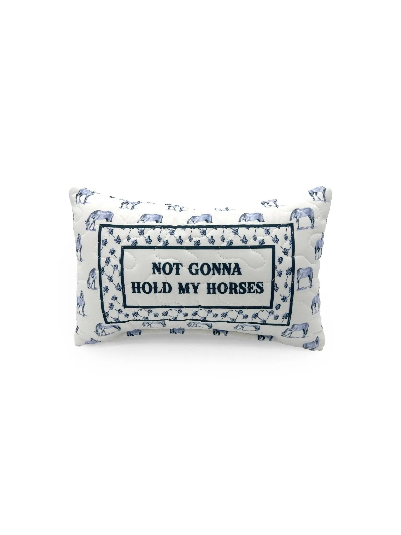 "Not Gonna Hold My Horses" Quilted Mini Pillow - Bridle Up Hope Shop